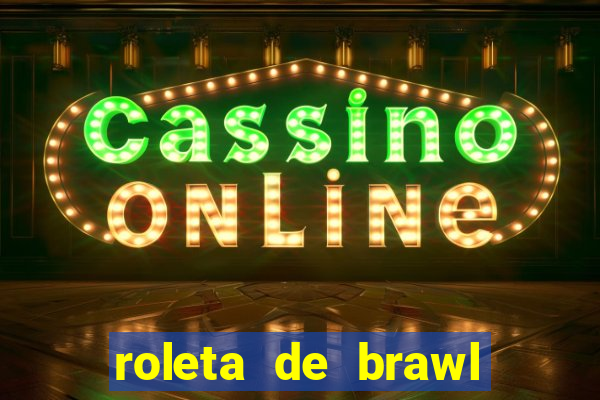 roleta de brawl stars 2024